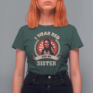 Native American Women T Shirt For Women I Wear Red For My Sister Stop MMIW Hand TS11 Dark Forest Green Print Your Wear