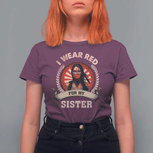 Native American Women T Shirt For Women I Wear Red For My Sister Stop MMIW Hand TS11 Maroon Print Your Wear