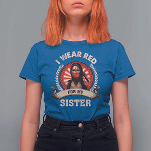 Native American Women T Shirt For Women I Wear Red For My Sister Stop MMIW Hand TS11 Royal Blue Print Your Wear