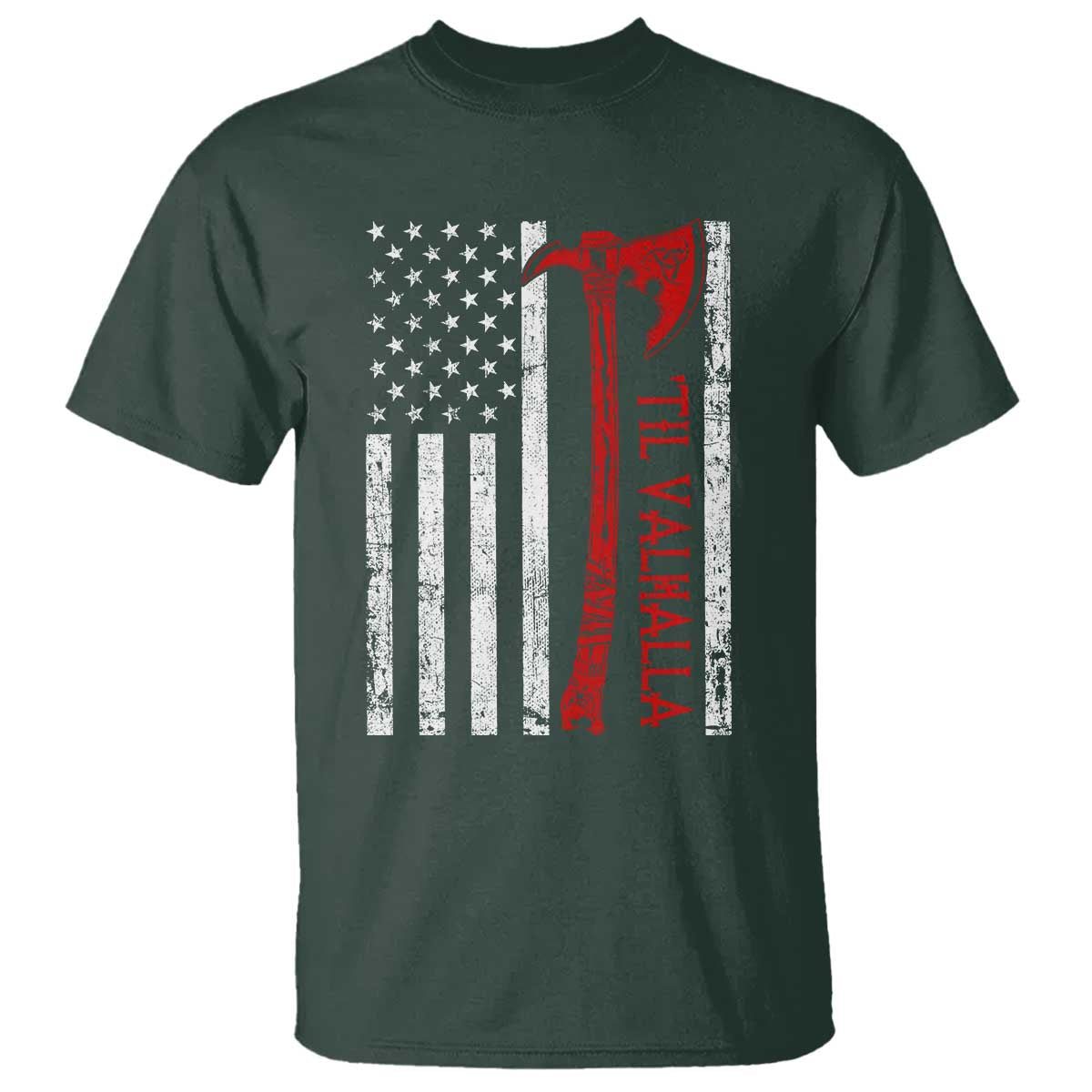 Viking Til Valhalla T Shirt - Norse Mythology Axe USA Flag Patriotic Heritage Tee TS11 Dark Forest Green Print Your Wear