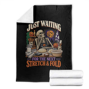 Funny Halloween Sourdough Baking Lover Throw Blanket Just Waiting For The Next Stretch And Fold