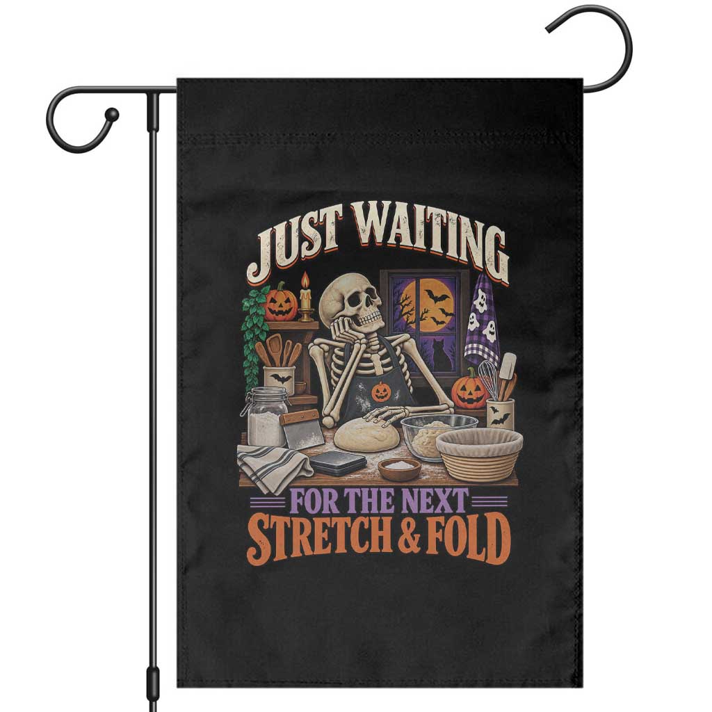 Funny Halloween Sourdough Baking Lover Garden Flag Just Waiting For The Next Stretch And Fold