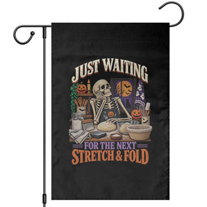Funny Halloween Sourdough Baking Lover Garden Flag Just Waiting For The Next Stretch And Fold