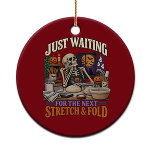 Funny Halloween Sourdough Baking Lover Ceramic Ornament Just Waiting For The Next Stretch And Fold