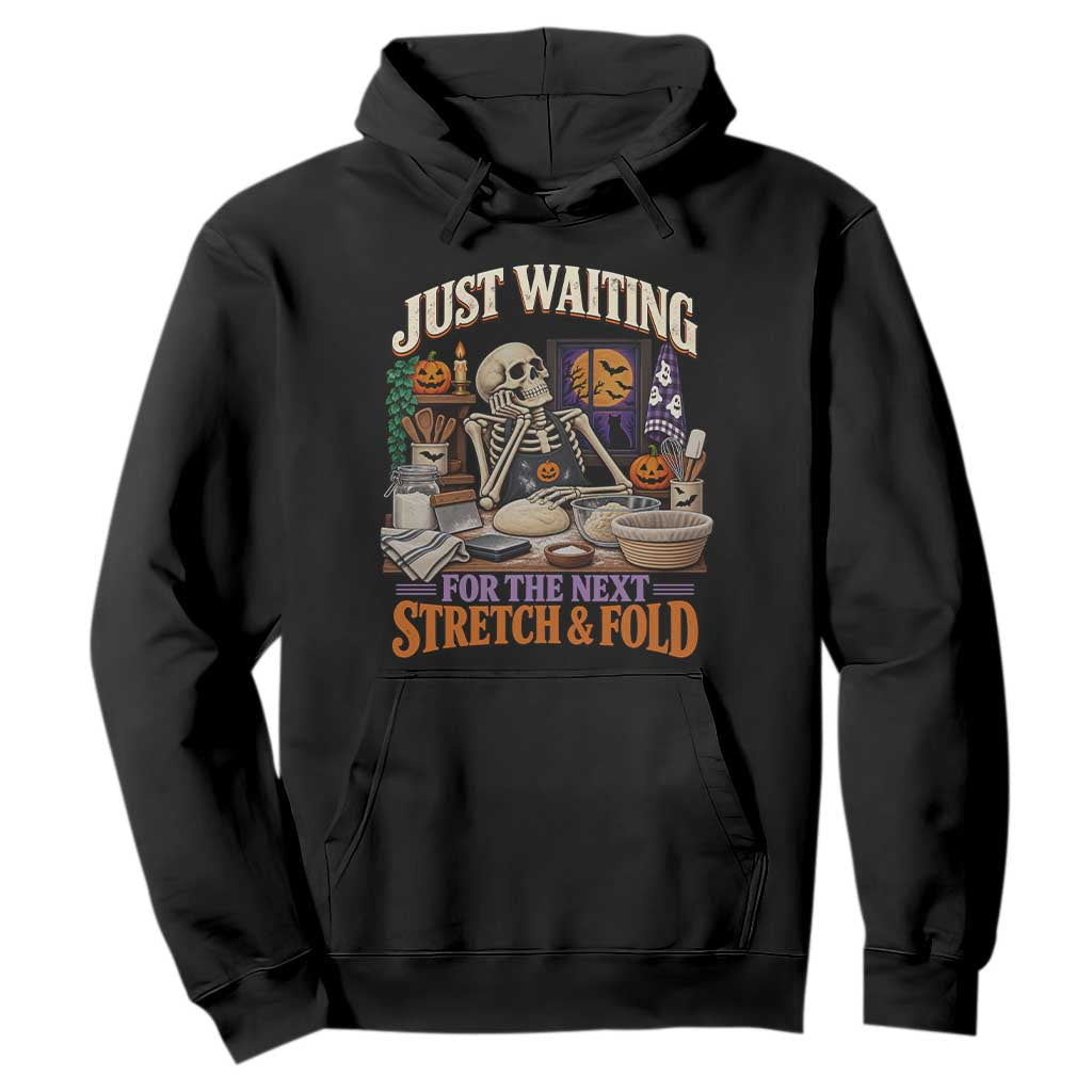 Funny Halloween Sourdough Baking Lover Hoodie Just Waiting For The Next Stretch And Fold