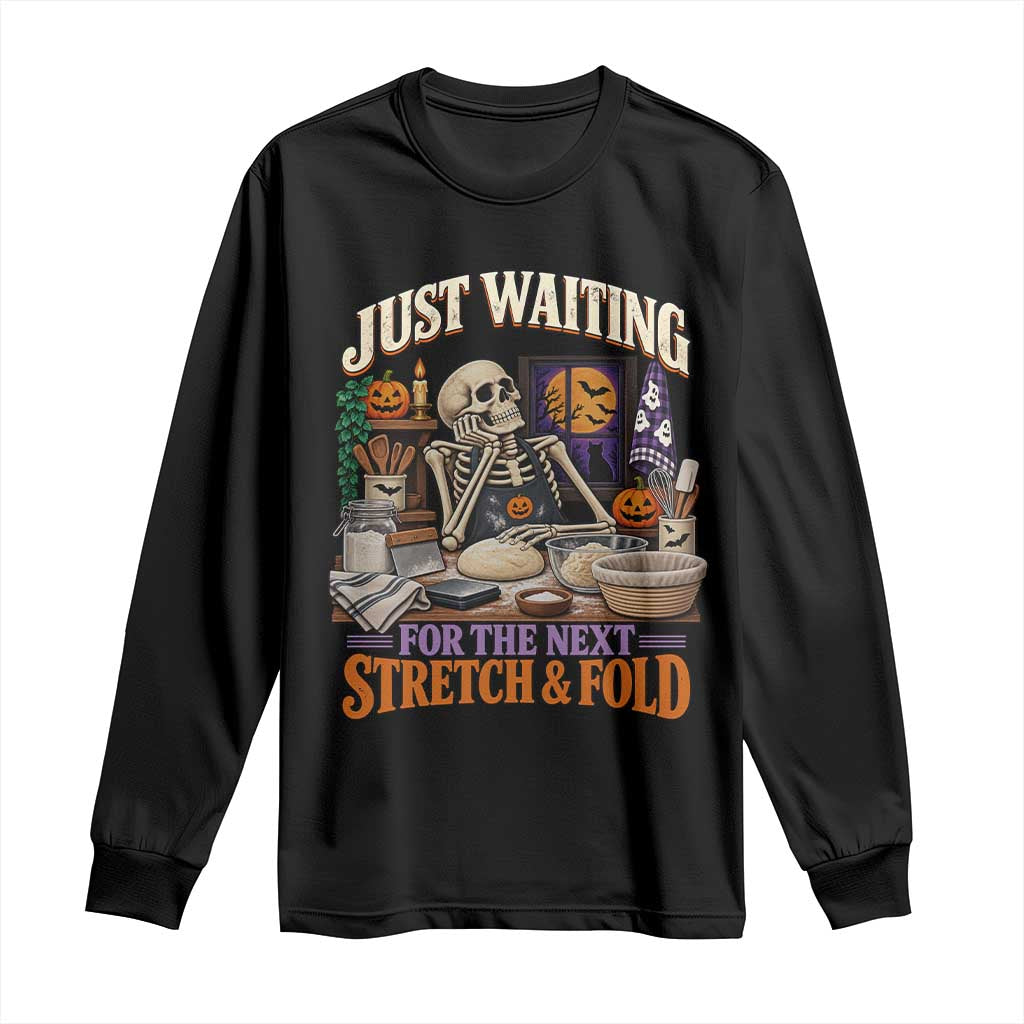 Funny Halloween Sourdough Baking Lover Long Sleeve Shirt Just Waiting For The Next Stretch And Fold