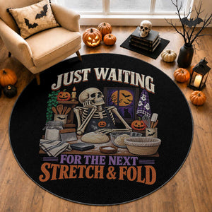 Funny Halloween Sourdough Baking Lover Round Rug Just Waiting For The Next Stretch And Fold