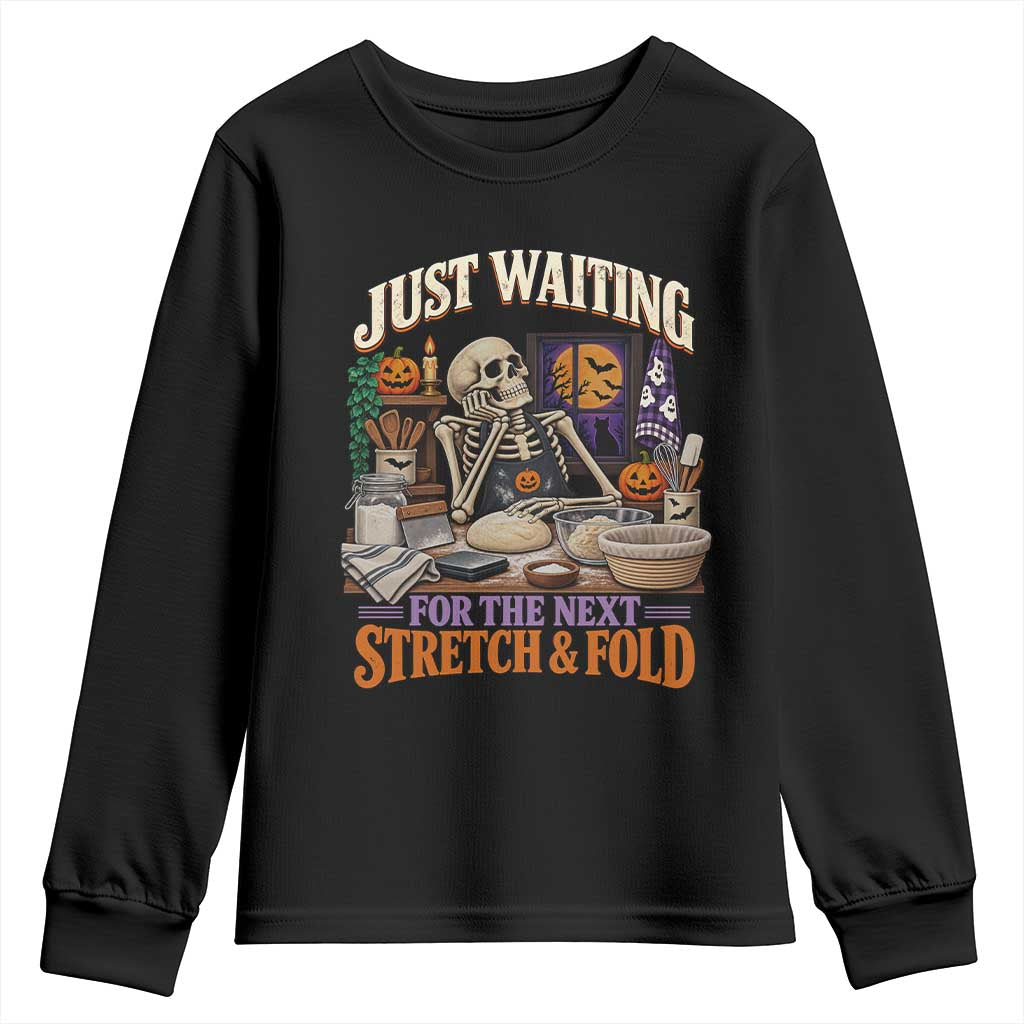 Funny Halloween Sourdough Baking Lover Youth Sweatshirt Just Waiting For The Next Stretch And Fold