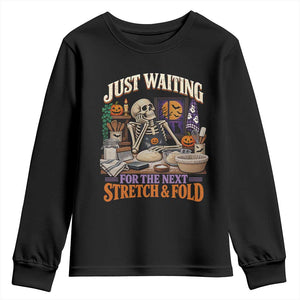 Funny Halloween Sourdough Baking Lover Youth Sweatshirt Just Waiting For The Next Stretch And Fold