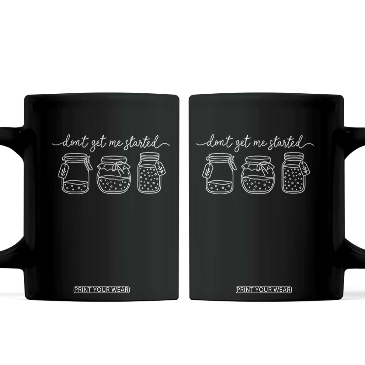 Dont Get Me Started Funny Sourdough Baking Coffee Mug