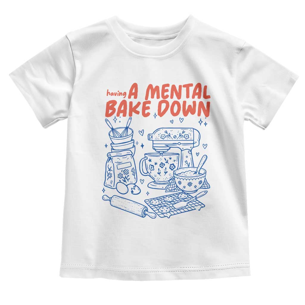 Having A Mental Bake Down Retro Funny Baking Baker Toddler T Shirt Pastry Chef Gifts