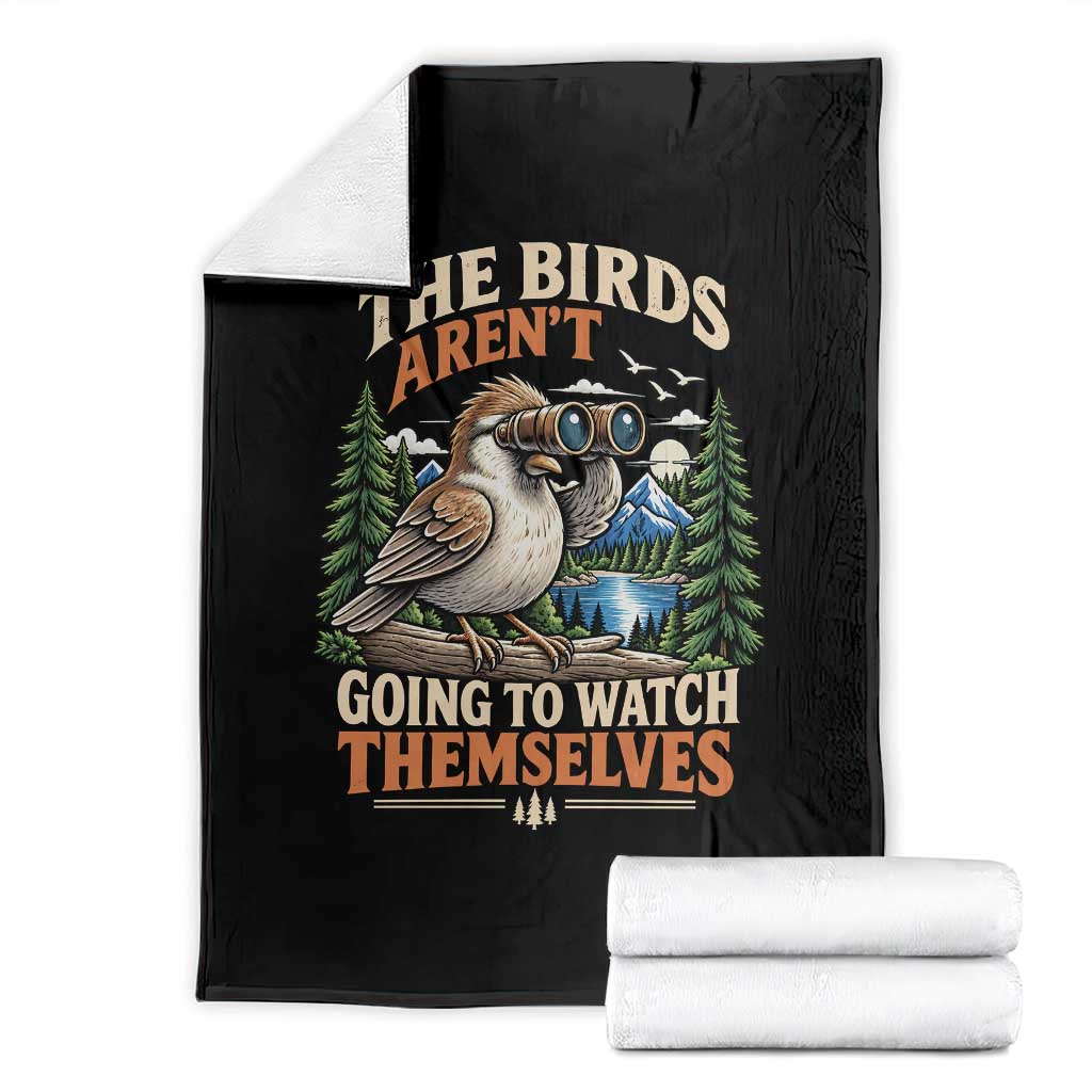 The Birds Arent Going To Watch Themselves Throw Blanket Funny Birdwatching
