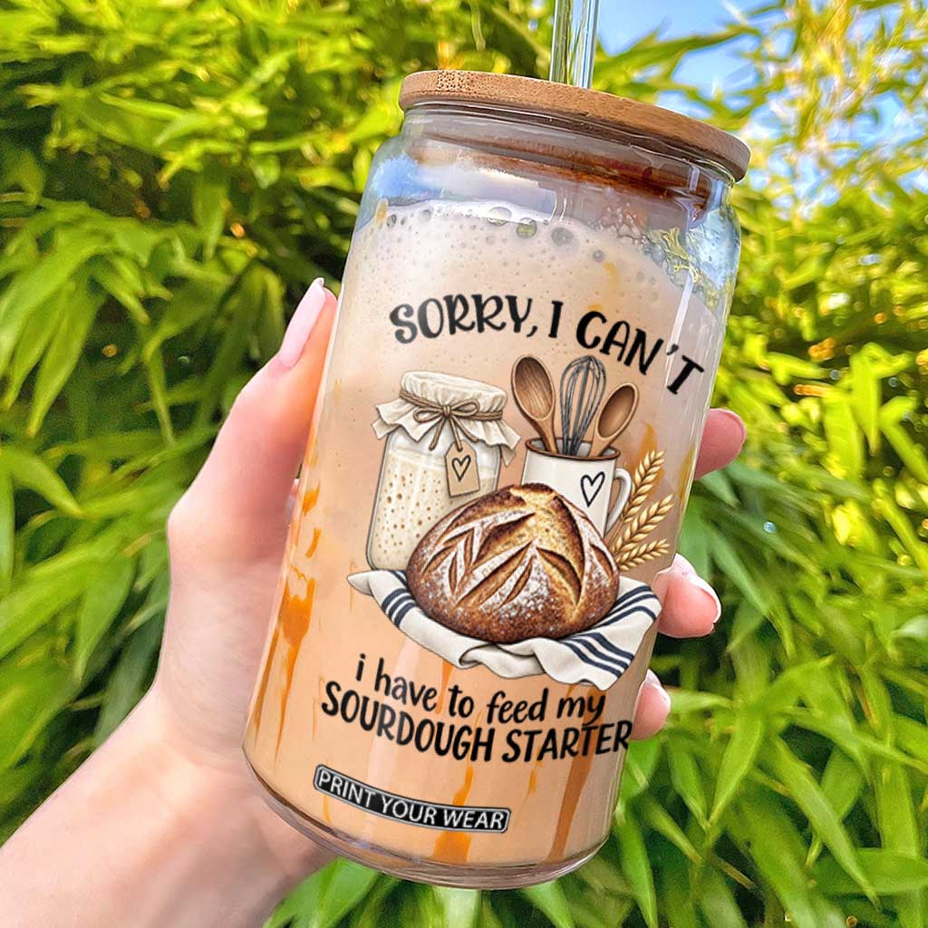 Funny Dough Baker Glass Can Sorry I Cant I Have To Feed My Sourdough Starter