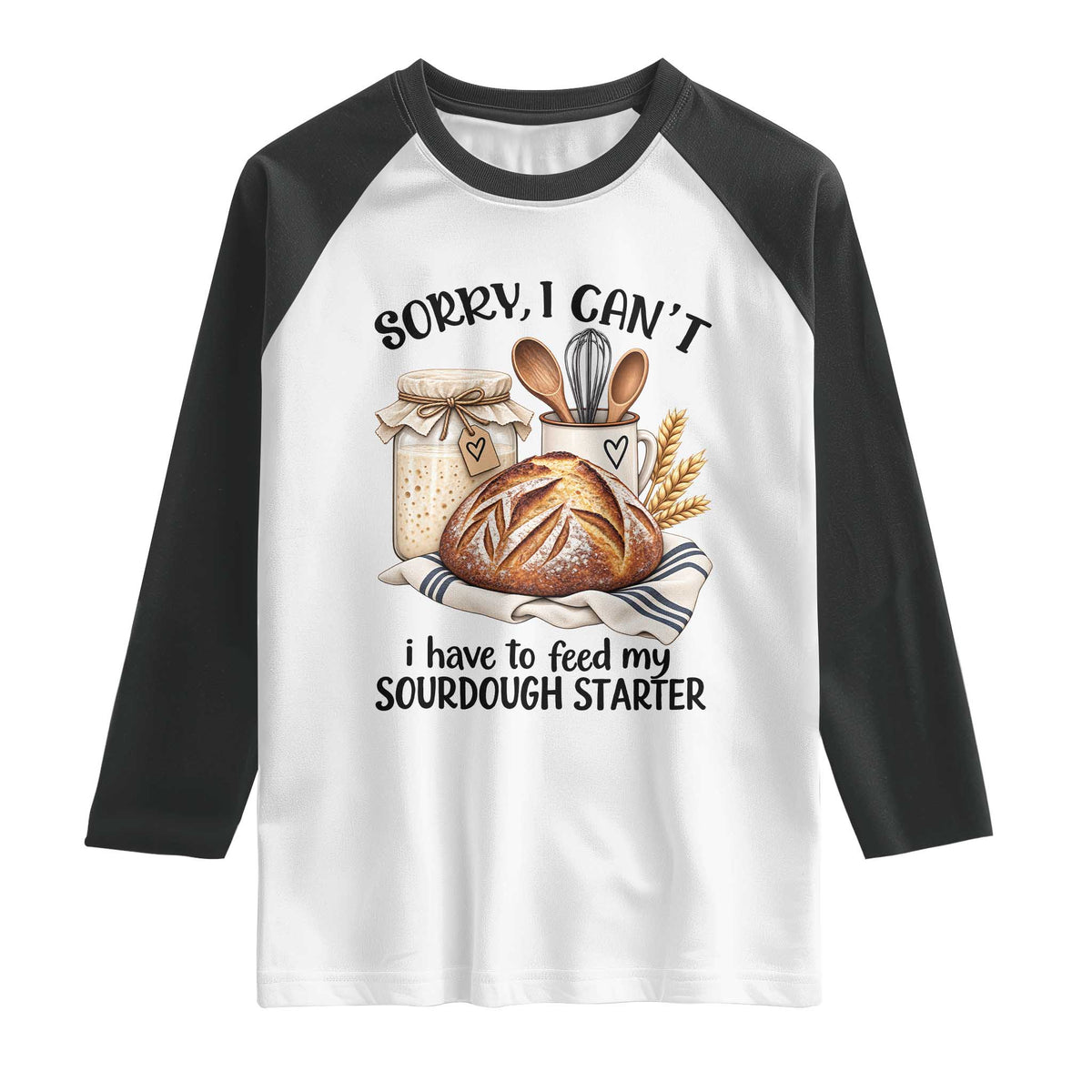 Funny Dough Baker Raglan Shirt Sorry I Cant I Have To Feed My Sourdough Starter