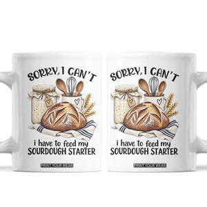 Funny Dough Baker Coffee Mug Sorry I Cant I Have To Feed My Sourdough Starter