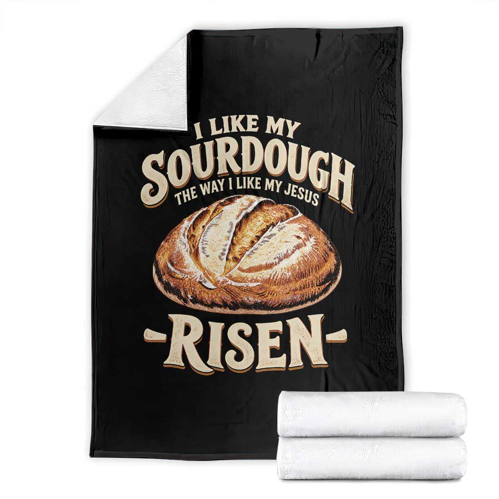 Funny Christian Baking Throw Blanket I Like My Sourdough The Way I Like My Jesus Risen