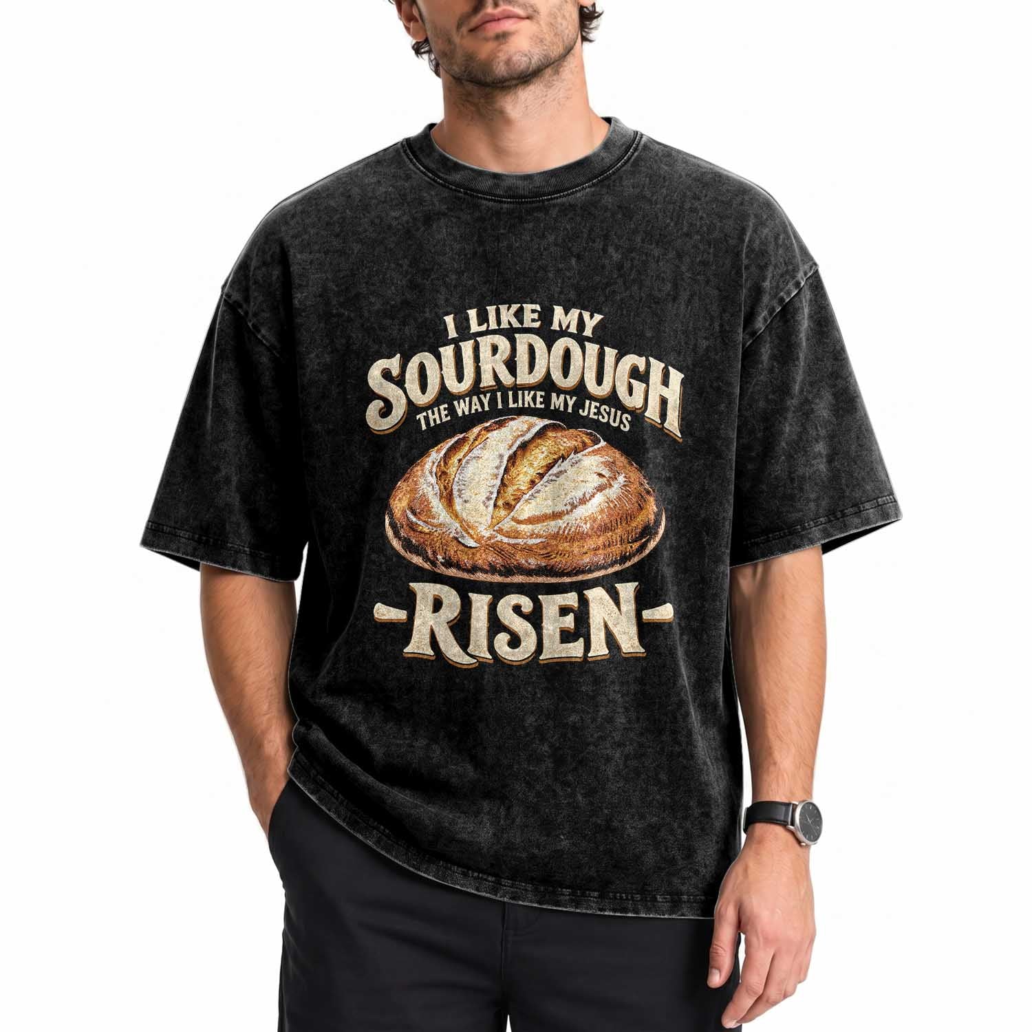 Funny Christian Baking Washed Cotton T-Shirt I Like My Sourdough The Way I Like My Jesus Risen