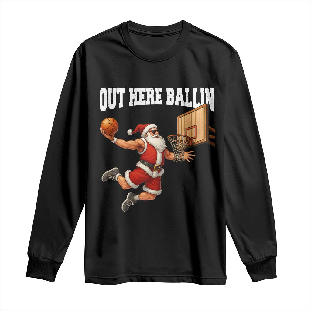 Funny Christmas Basketball Long Sleeve Shirt Out Here Ballin Xmas Santa Sport TS11 Black Print Your Wear