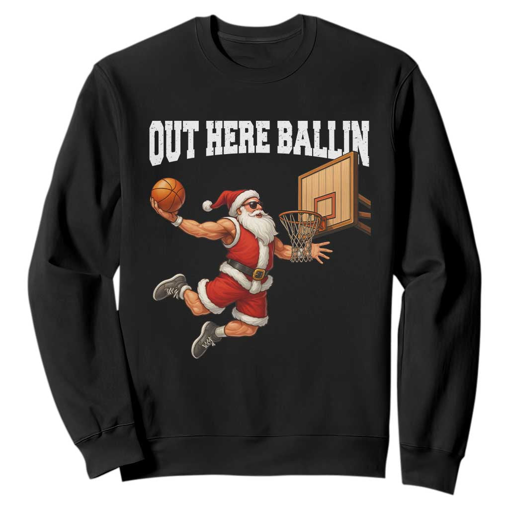 Funny Christmas Basketball Sweatshirt Out Here Ballin Xmas Santa Sport TS11 Black Print Your Wear