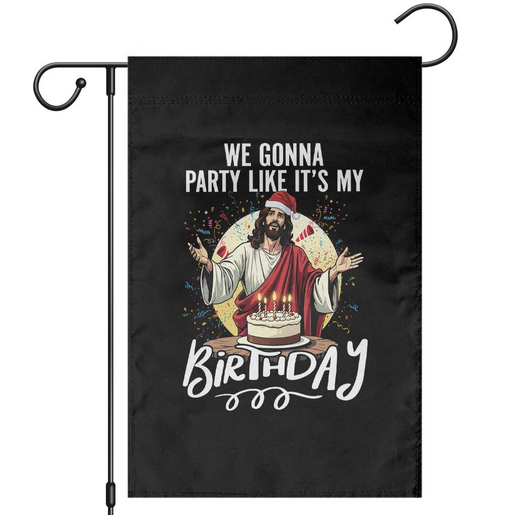 Funny Christian Christmas Birthday Garden Flag We Gonna Party Like It Is My Birthday TS11 Black Print Your Wear