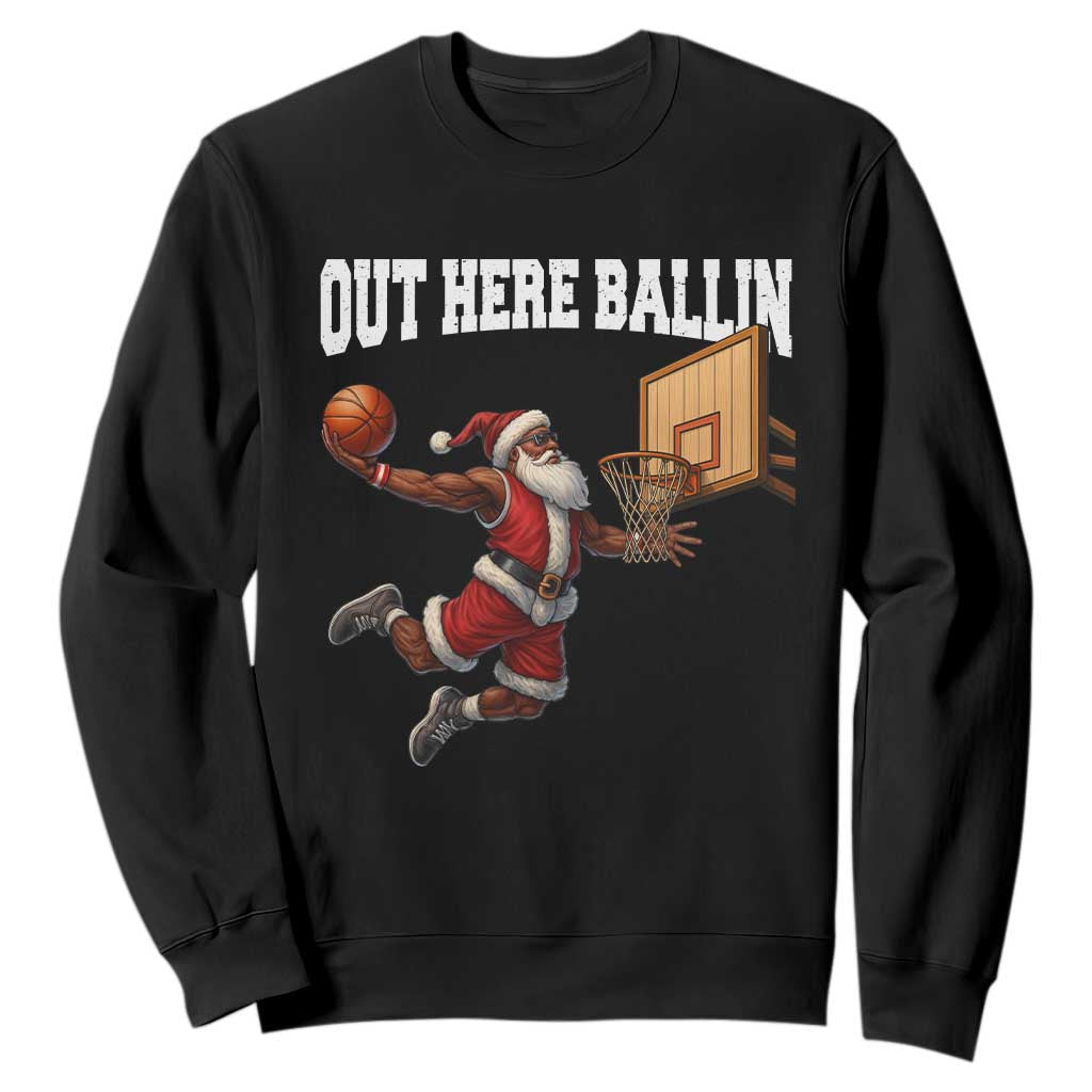 Funny Black Santa Christmas Basketball Sweatshirt Out Here Ballin Xmas Santa Sport TS11 Black Print Your Wear