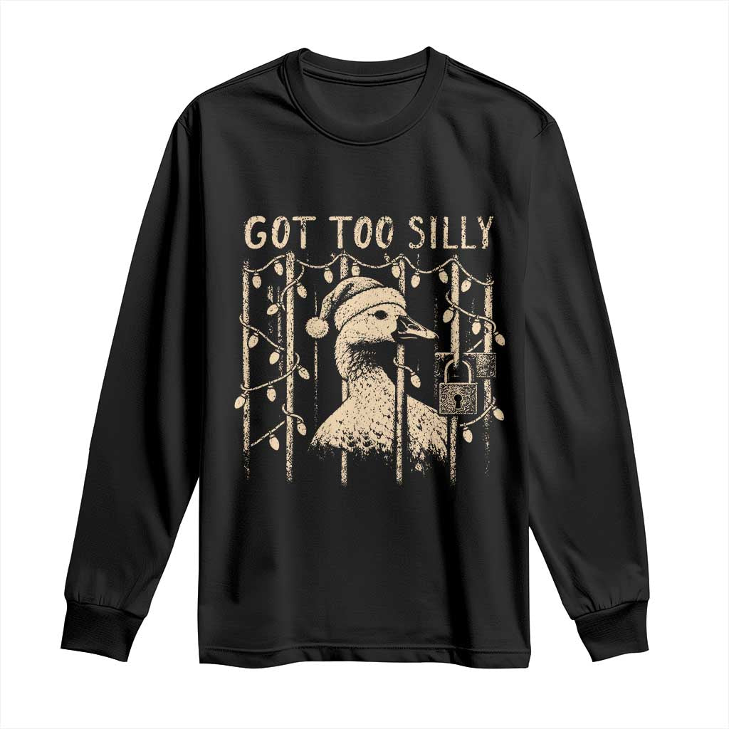 Funny Got Too Silly Christmas Long Sleeve Shirt Funny Goose Jailbird Prison Xmas Poultry Animal Pun