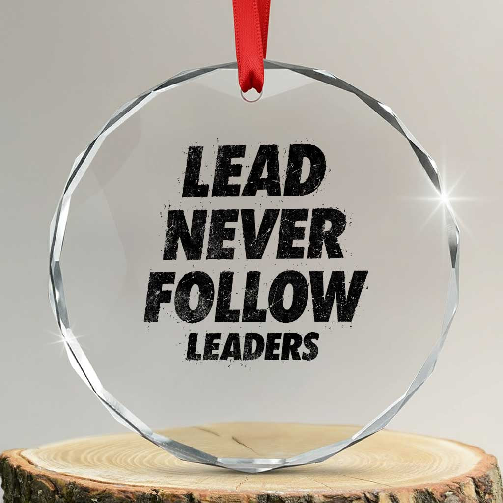 Lead Never Follow Leaders Crystal Glass Ornament Funny Leadership Mindset Motivational