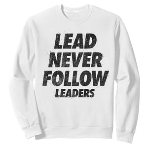 Lead Never Follow Leaders Sweatshirt Funny Leadership Mindset Motivational