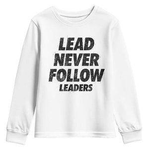 Lead Never Follow Leaders Youth Sweatshirt Funny Leadership Mindset Motivational
