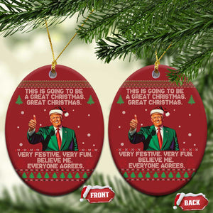 Funny Trump Xmas Christmas Ornament This Is Going To Be A Great Xmas Very Festive Very Fun Believe Me Everyone Agrees TS11 Oval Red Print Your Wear