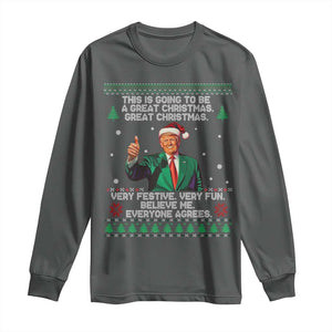 Funny Trump Christmas Long Sleeve Shirt This Is Going To Be A Great Christmas Very Festive Very Fun Believe Me Everyone Agrees TS11 Dark Heather Print Your Wear