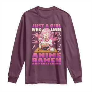 Funny Just A Girl Who Loves Anime Ramen And Sketching Long Sleeve Shirt Otaku Japanese Kawaii Anime Girl TS11 Maroon Print Your Wear