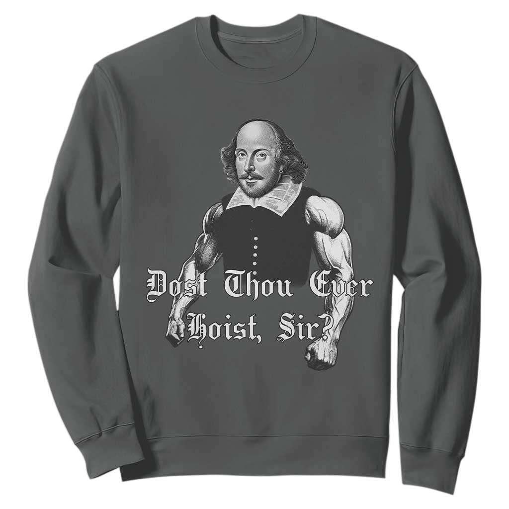 Funny Dost Thou Even Hoist Sir Gym Sweatshirt TS11 Dark Heather Print Your Wear