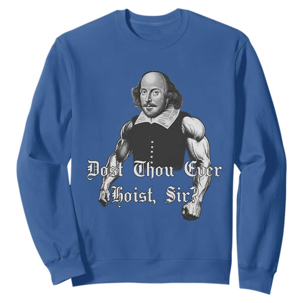 Funny Dost Thou Even Hoist Sir Gym Sweatshirt TS11 Royal Blue Print Your Wear