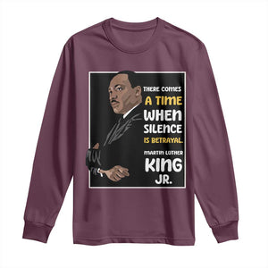 Martin Luther King Jr Quotes Long Sleeve Shirt There Comes A Time When Silence Is Betrayal MLK Day TS11 Maroon Print Your Wear