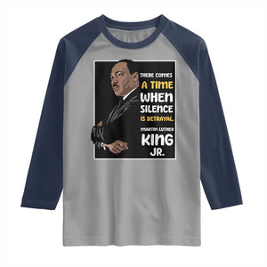 Martin Luther King Jr Quotes Raglan Shirt There Comes A Time When Silence Is Betrayal MLK Day TS11 Sport Gray Navy Print Your Wear