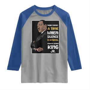 Martin Luther King Jr Quotes Raglan Shirt There Comes A Time When Silence Is Betrayal MLK Day TS11 Sport Gray Royal Print Your Wear