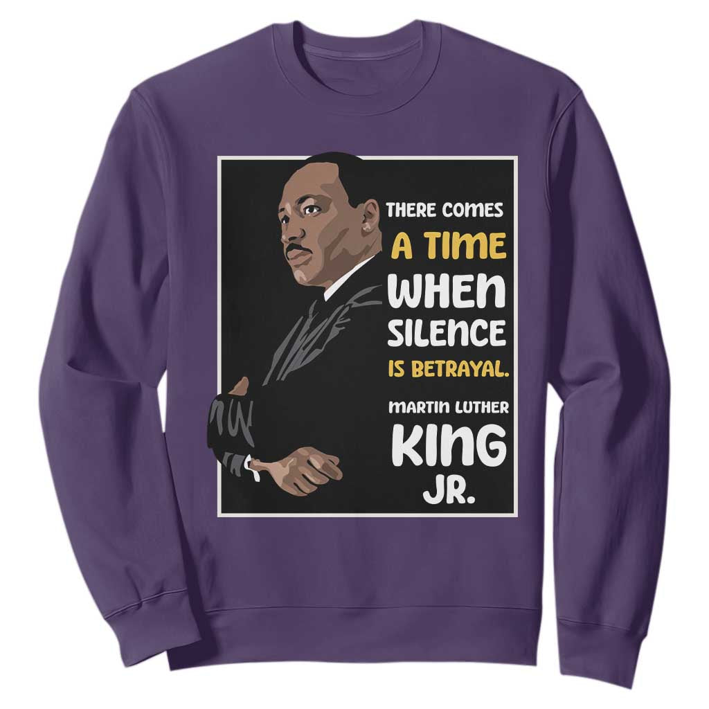Martin Luther King Jr Quotes Sweatshirt There Comes A Time When Silence Is Betrayal MLK Day TS11 Purple Print Your Wear