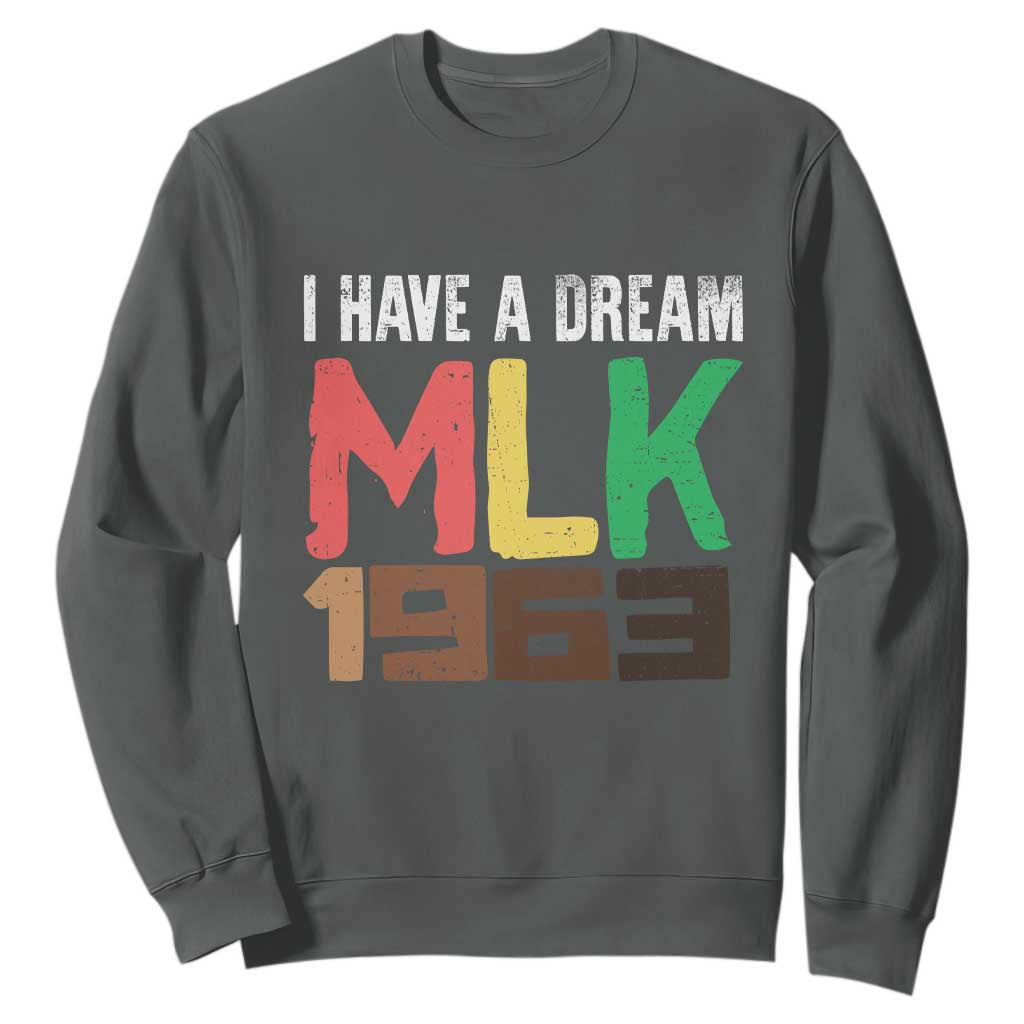 I Have A Dream Martin Luther King Sweatshirt MLK Day 1963 Speech TS11 Dark Heather Print Your Wear