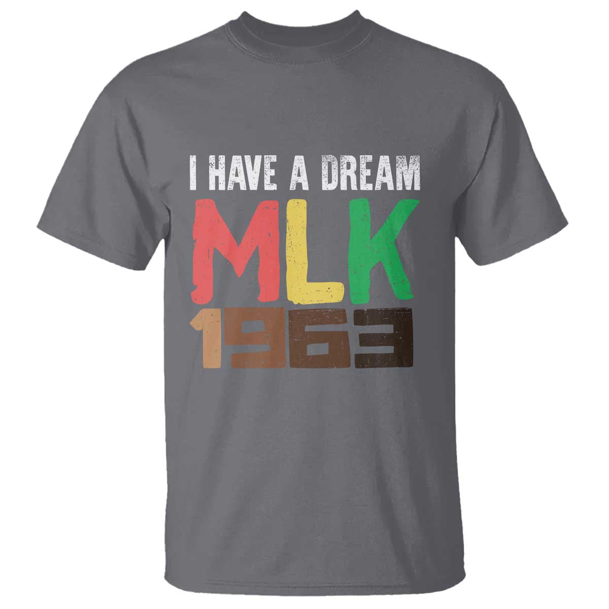 I Have A Dream Martin Luther King T Shirt MLK Day 1963 Speech TS11 Charcoal Print Your Wear