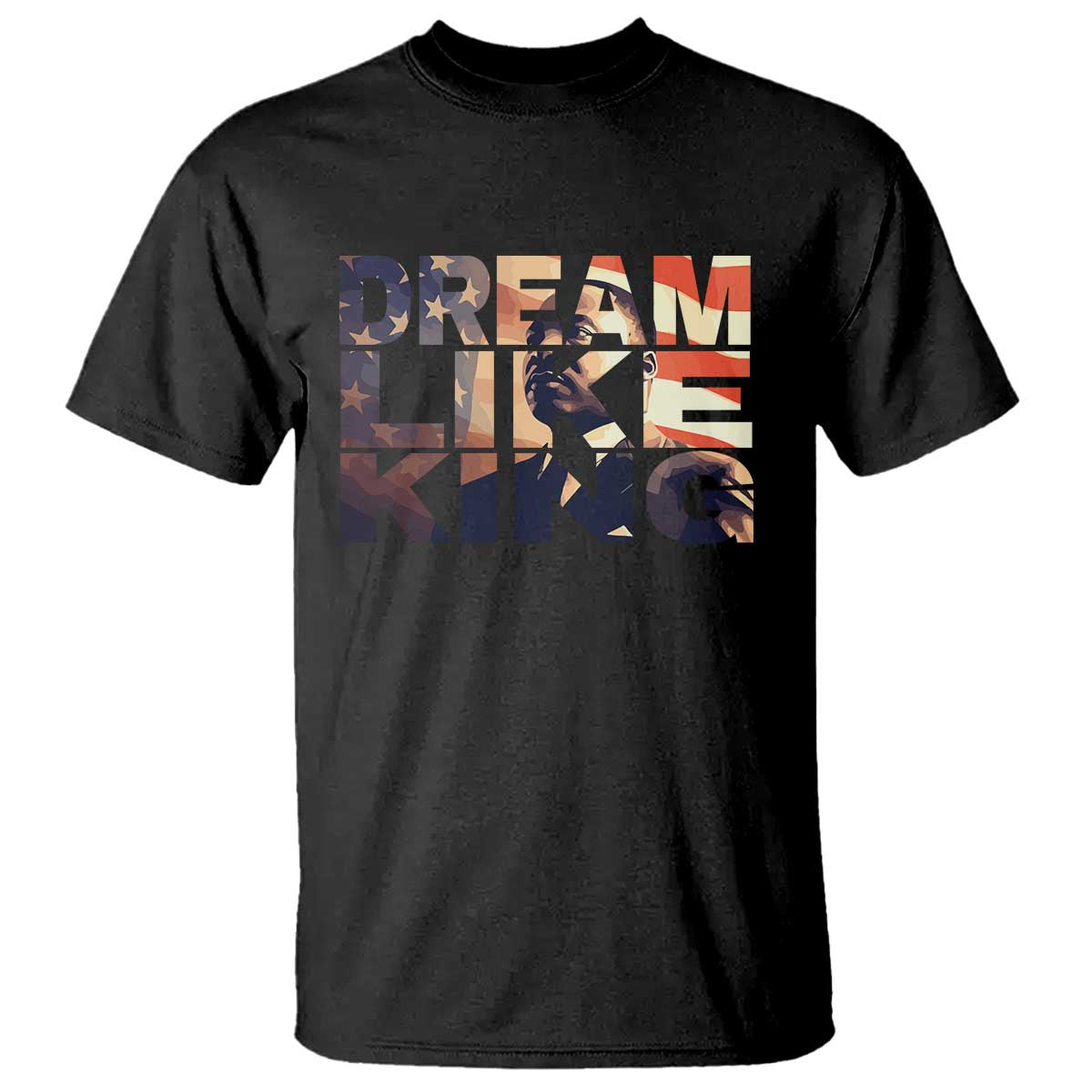 Dream Like King Dr. Martin Luther King T Shirt MLK Day Vintage American Flag TS11 Black Print Your Wear