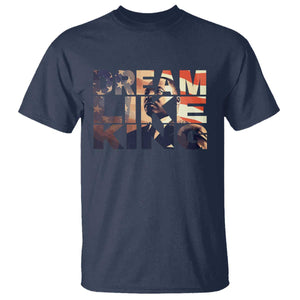 Dream Like King Dr. Martin Luther King T Shirt MLK Day Vintage American Flag TS11 Navy Print Your Wear