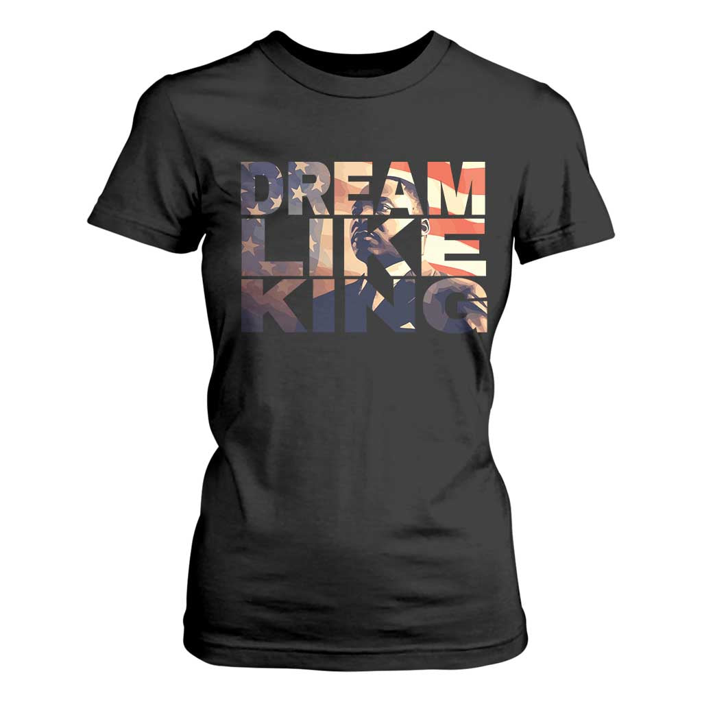 Dream Like King Dr. Martin Luther King T Shirt For Women MLK Day Vintage American Flag TS11 Black Print Your Wear