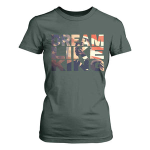 Dream Like King Dr. Martin Luther King T Shirt For Women MLK Day Vintage American Flag TS11 Dark Forest Green Print Your Wear