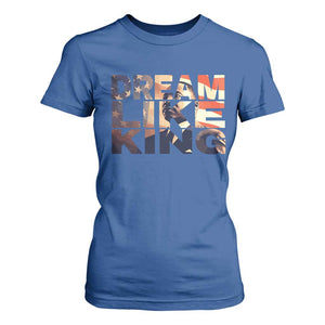 Dream Like King Dr. Martin Luther King T Shirt For Women MLK Day Vintage American Flag TS11 Royal Blue Print Your Wear