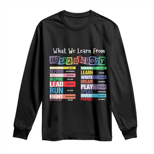 What We Learn From Black History Long Sleeve Shirt African American Pride TS11 Black Print Your Wear