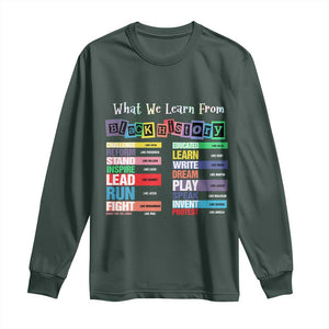 What We Learn From Black History Long Sleeve Shirt African American Pride TS11 Dark Forest Green Print Your Wear