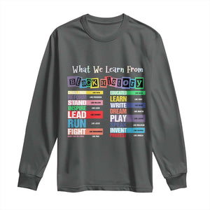 What We Learn From Black History Long Sleeve Shirt African American Pride TS11 Dark Heather Print Your Wear