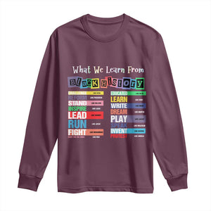 What We Learn From Black History Long Sleeve Shirt African American Pride TS11 Maroon Print Your Wear