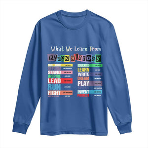 What We Learn From Black History Long Sleeve Shirt African American Pride TS11 Royal Blue Print Your Wear